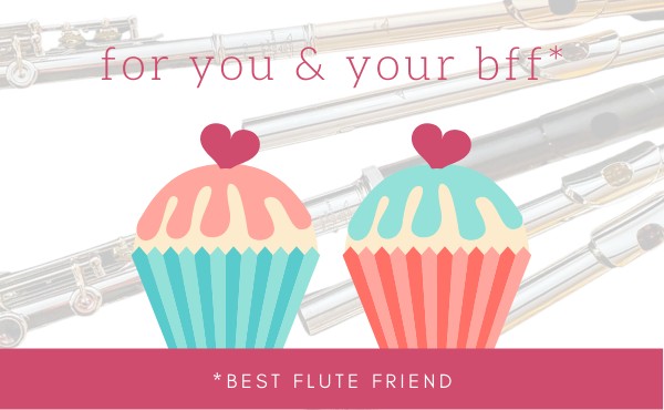 For Your and Your BFF (Best Flute Friend)