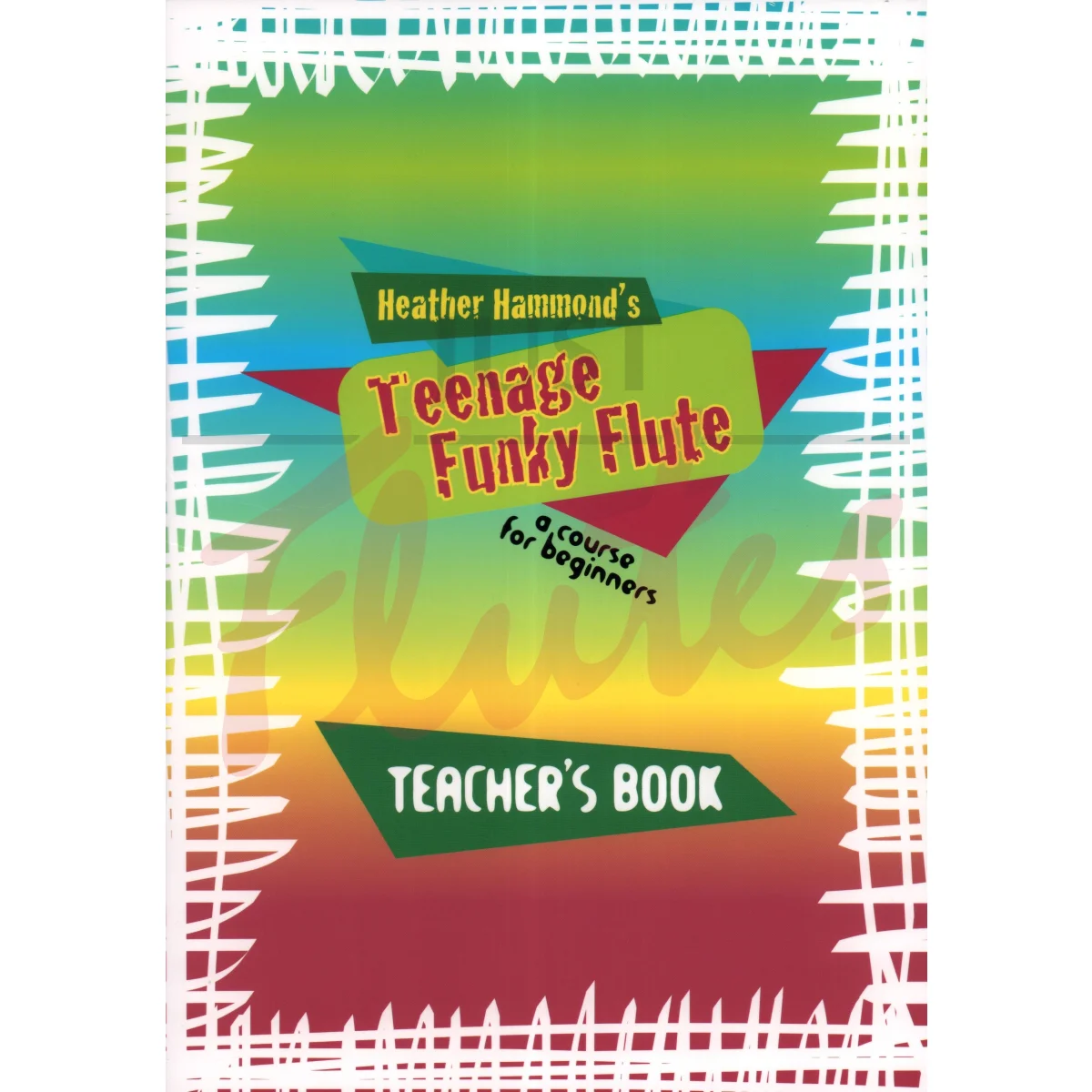 Teenage Funky Flute Book 1 [Teacher&#039;s Book]