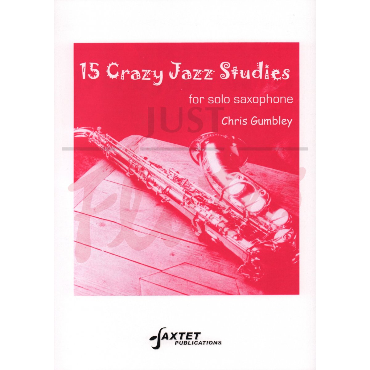15 Crazy Jazz Studies for Solo Saxophone
