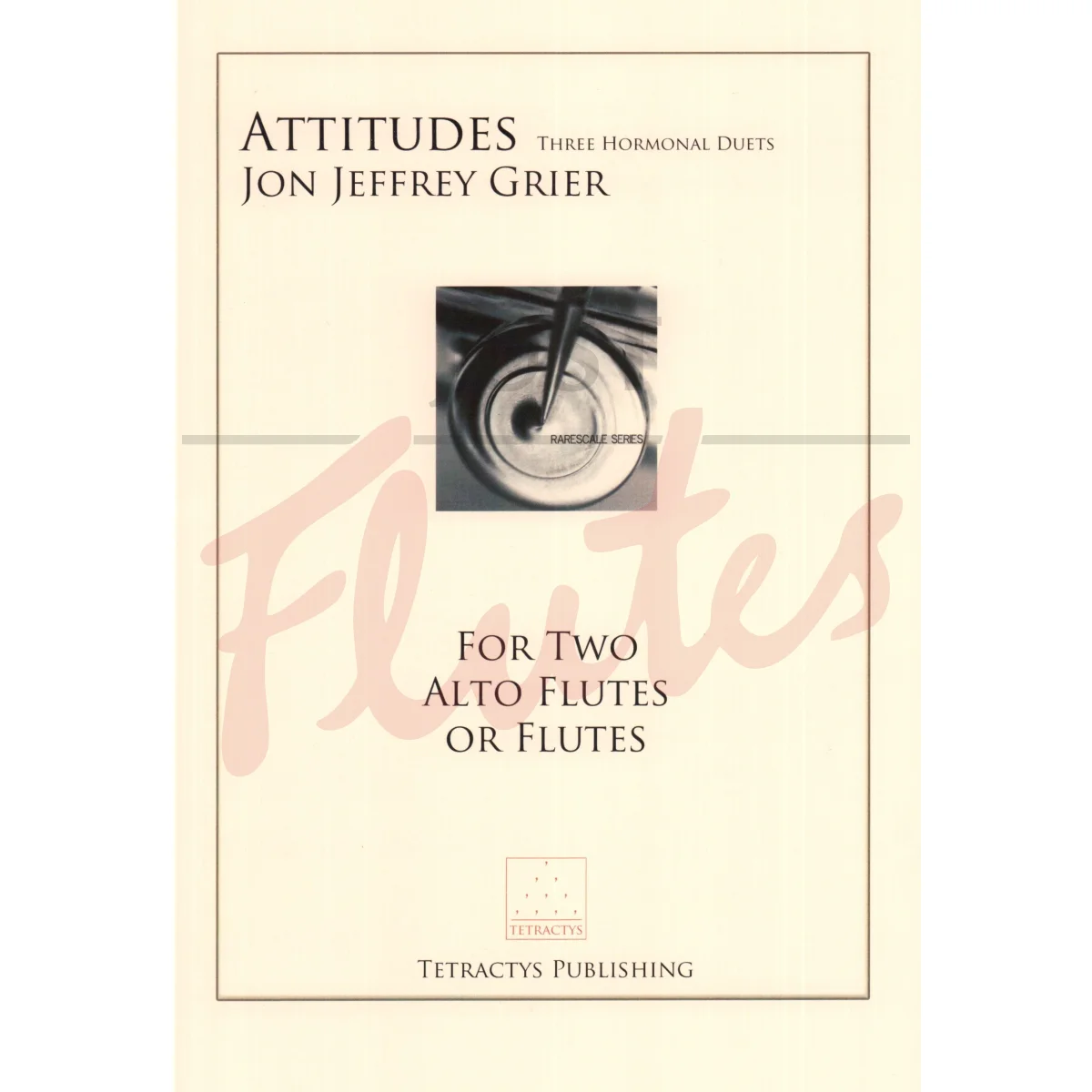 Attitudes: Three Hormonal Duets for Two Alto Flutes or Flutes