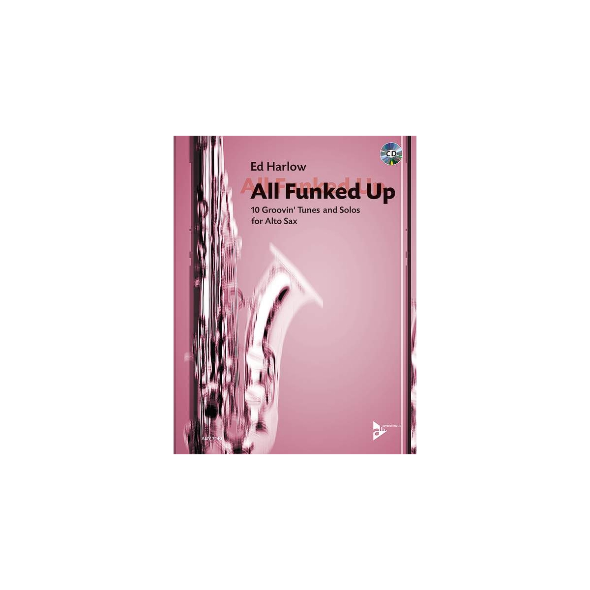 All Funked Up: 10 Groovin' Tunes and Solos for Alto Sax