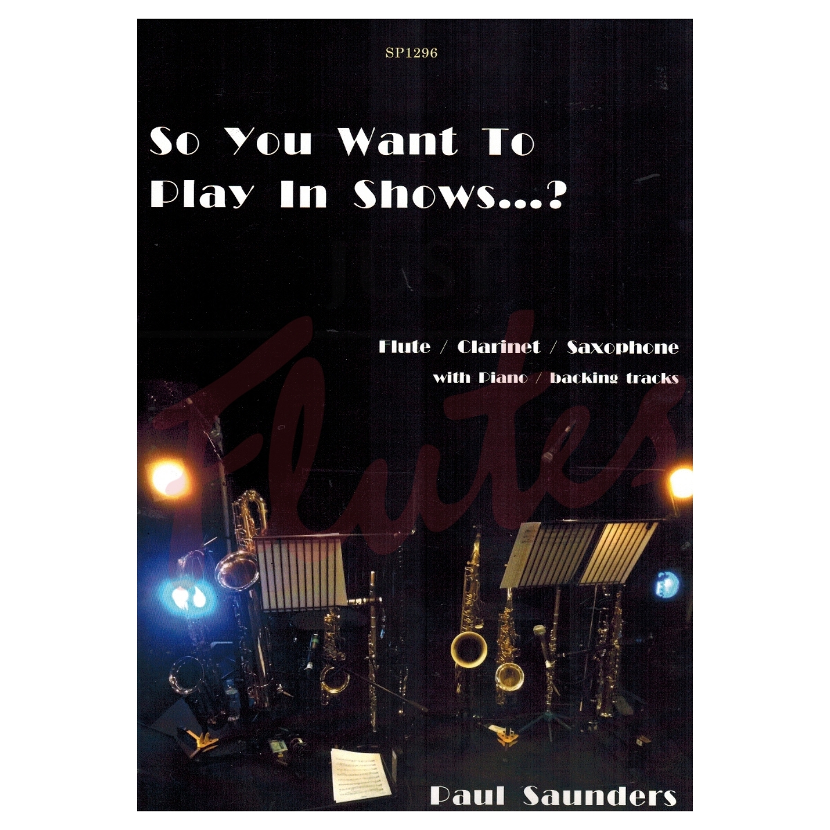 So You Want to Play In Shows....? Flute/Clarinet/Alto Sax doubling