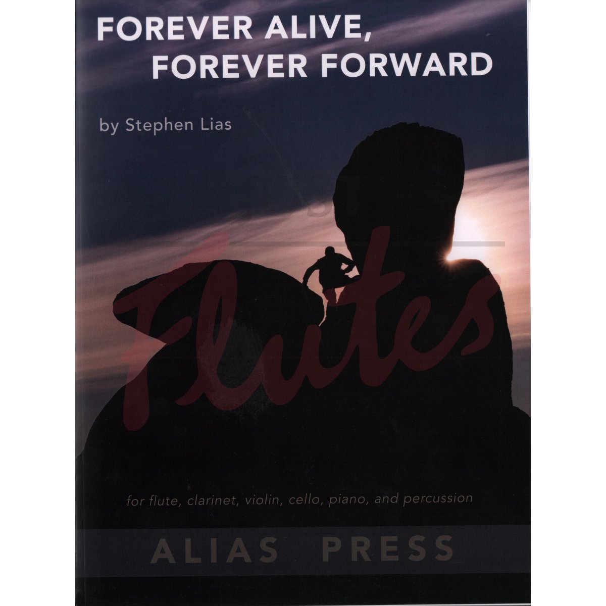 Forever Alive, Forever Forward for Flute, Clarinet, Violin, Cello, Piano and Percussion