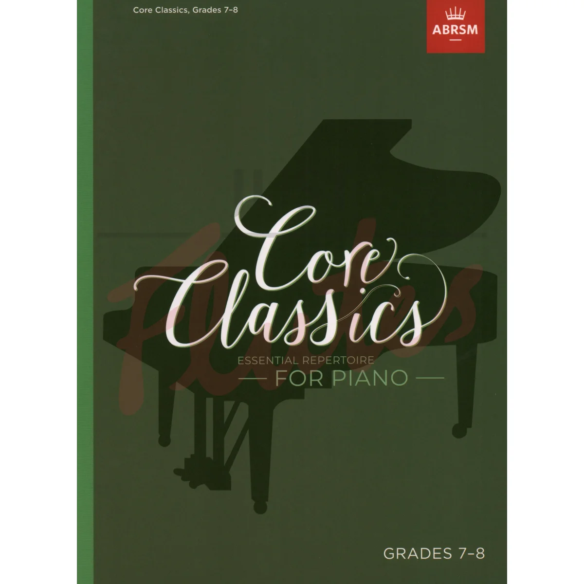 Core Classics Grades 7-8 Essential Repertoire for Piano