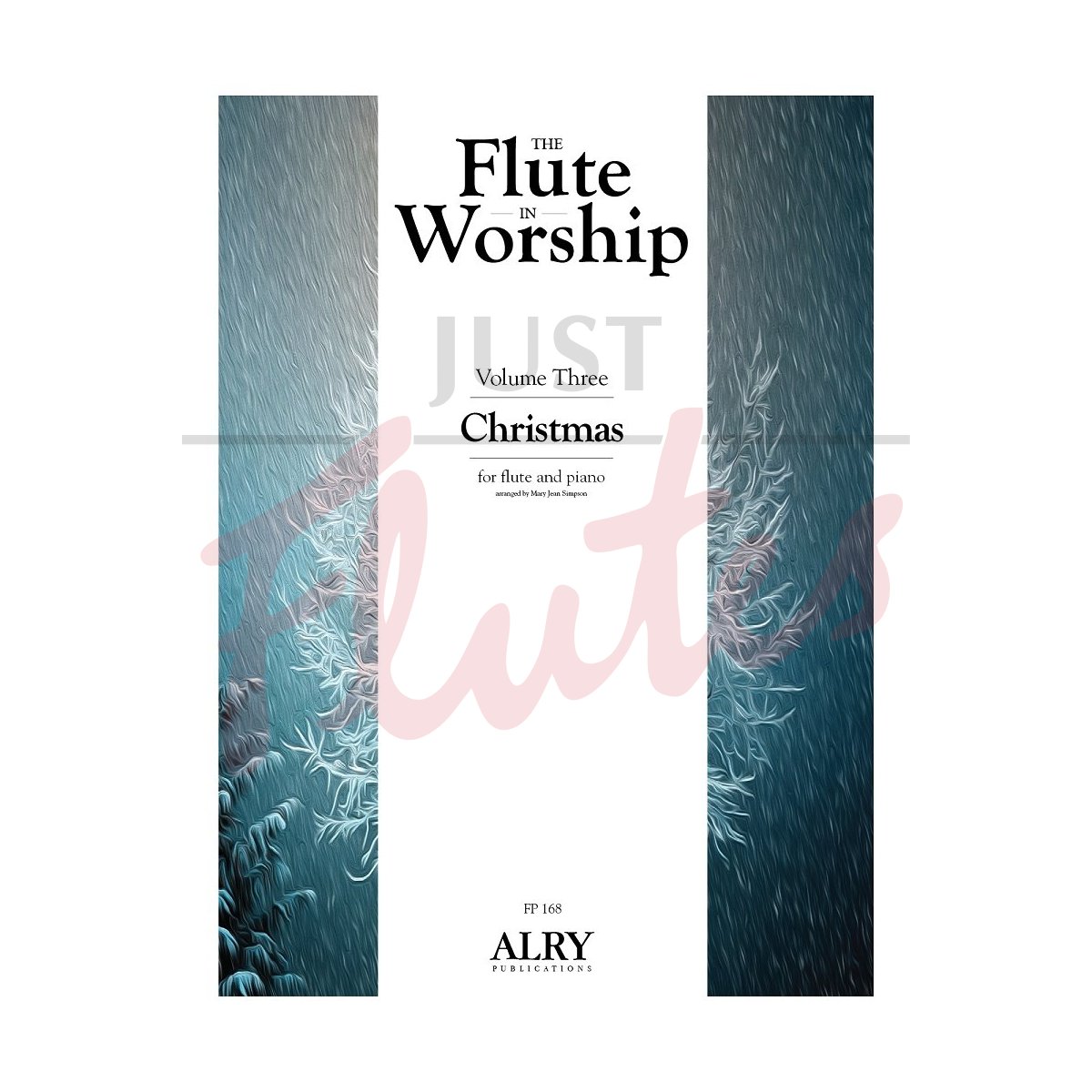 The Flute in Worship for Flute and Piano: Christmas, Volume 3