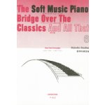 Image links to product page for The Soft Music Piano - Bridge Over the Classics & All That