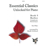 Image links to product page for Essential Classics Unlocked for Piano: Book 5, Berlioz Symphonie Fantastique