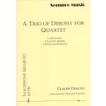 Image links to product page for A Trio of Debussy for Saxophone Quartet