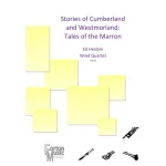 Image links to product page for Stories of Cumberland and Westmorland: Tales of the Marron for Flute, Oboe, Clarinet and Bassoon