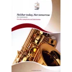Image links to product page for Neither Today, Nor Tomorrow for Alto Saxophone and Electronics (includes Online Audio)