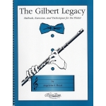 Image links to product page for The Gilbert Legacy: Methods, Exercises and Techniques for the Flutist