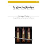 Image links to product page for Turn Your Eyes Upon Jesus and What a Friend We Have in Jesus for Flute and Piano