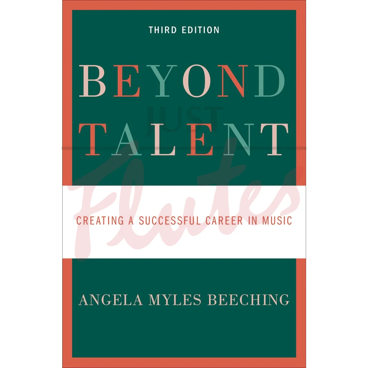 Beyond Talent: Creating a Successful Career in Music (3rd Edition)