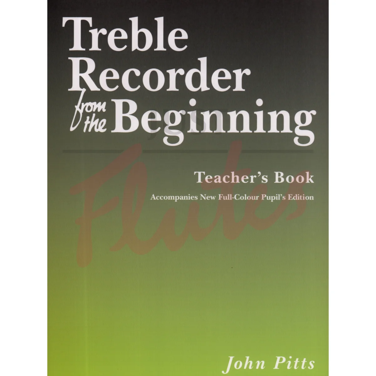 Treble Recorder from the Beginning (Colour Edition) [Teacher&#039;s Book]