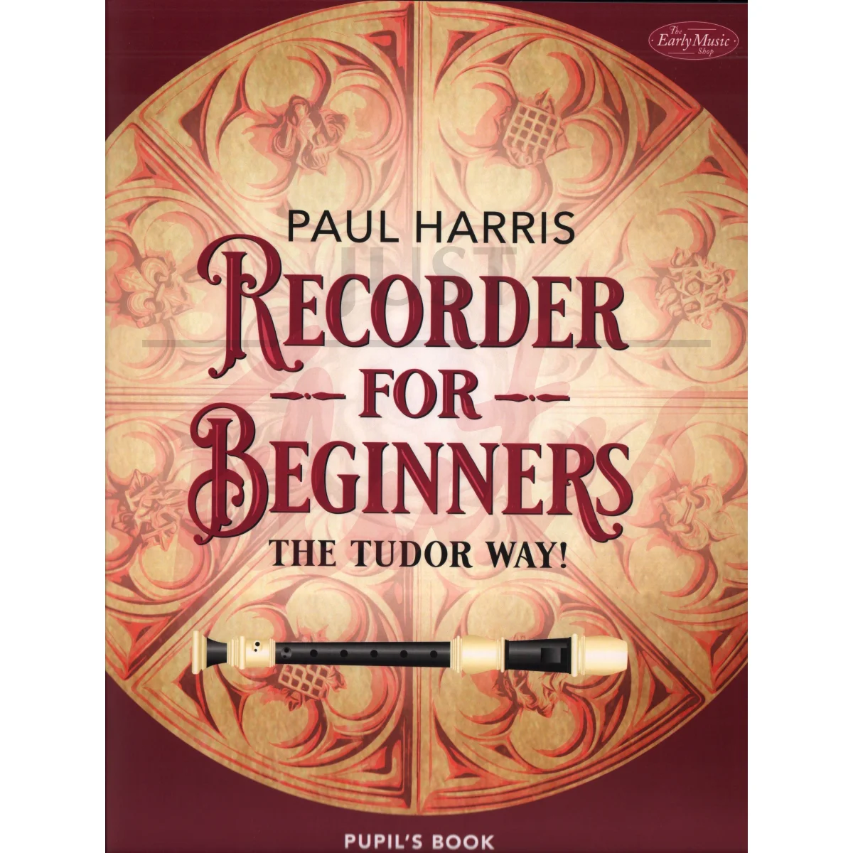 Recorder for Beginners: The Tudor Way! [Pupil&#039;s Book]