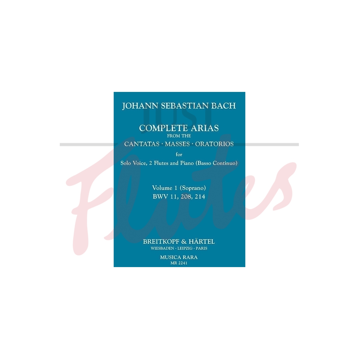 Complete Arias from the Cantatas, Masses &amp; Oratorios [Soprano, 2 Flutes, Continuo]
