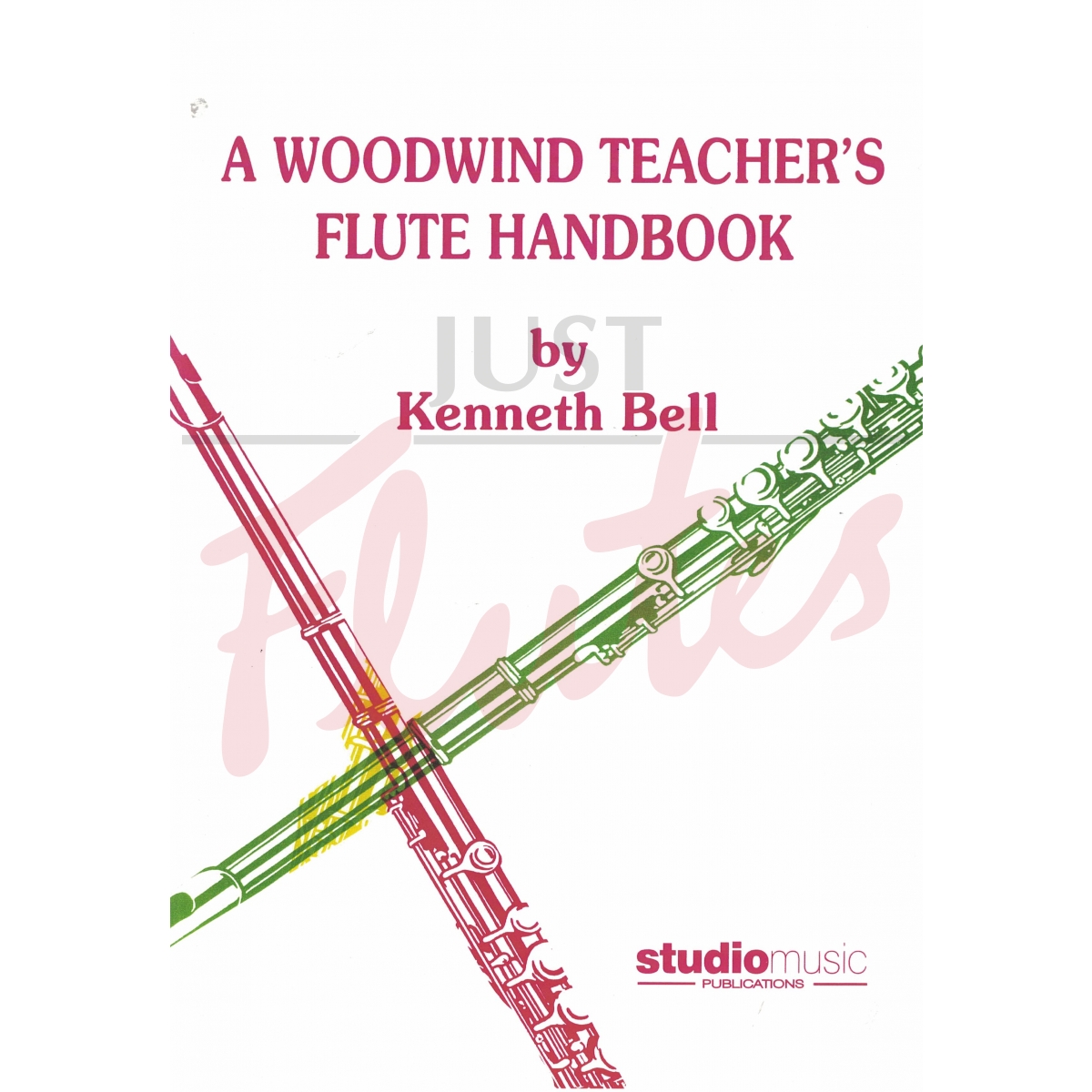 A Woodwind Teacher's Flute Handbook K. Bell. Just Flutes
